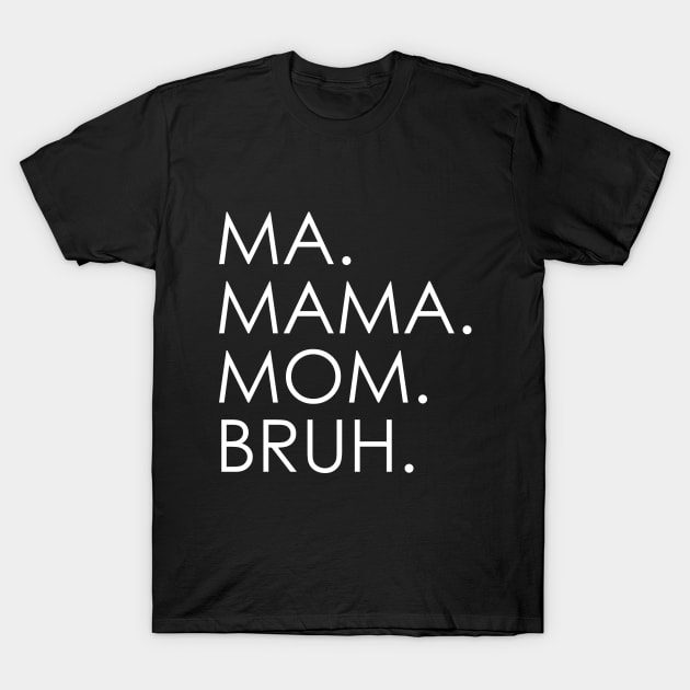 Ma Mama Mom Bruh Mothers Day T-Shirt by Oyeplot